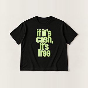 If it’s cash, it’s free slogan tee, black Core Tee, lime stacked print