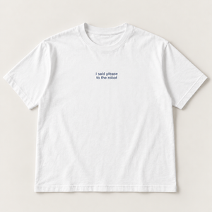 I said please to the robot slogan tee, white Core Tee, small navy print