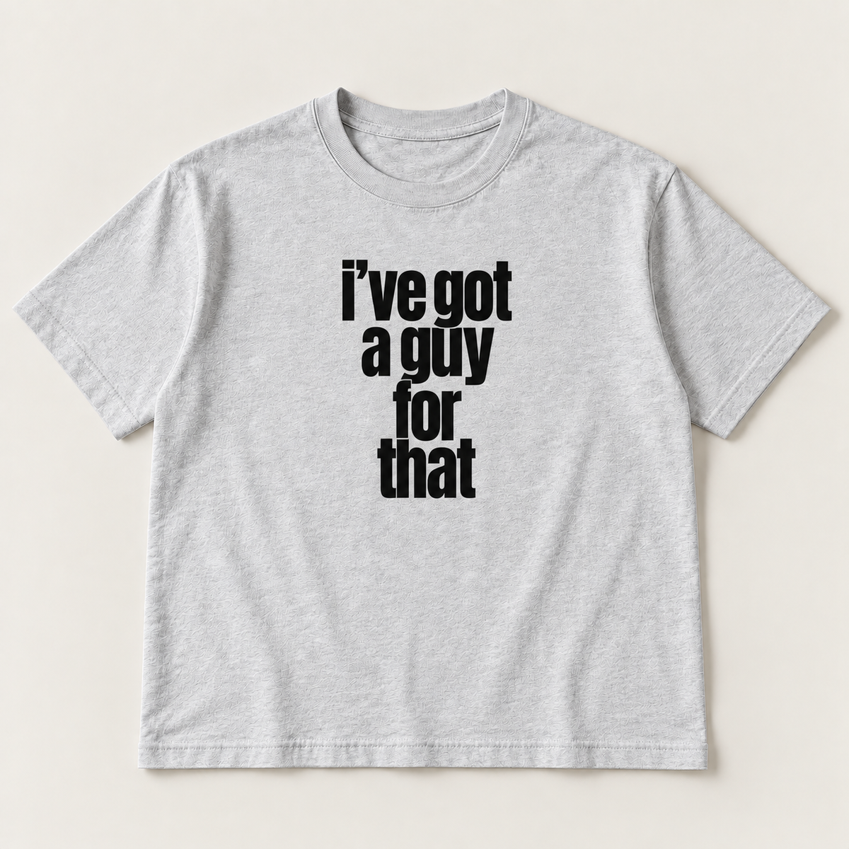 I’ve got a guy for that