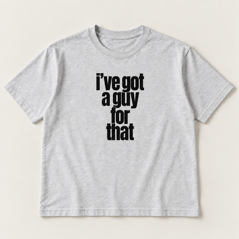I’ve got a guy for that