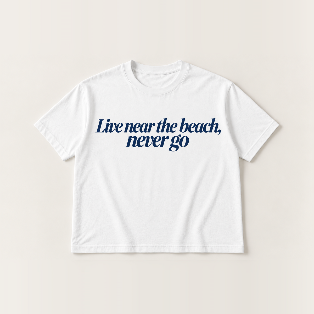 Live near the beach, never go